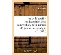 Jeu de la bataille, ou Exposition de sa composition, de la manière d'y jouer et de ses règles - Douce L - Hachette Bnf - broché - Livre