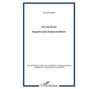 Jeu de main Enquête entre dedans et dehors - Bernard Dantier - L'harmattan - broché - Roman