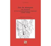 Jeu de masques Les femmes écrivains et le travestissements textuel - Jean-Philippe Beaulieu - Publ.de St-Etienne - broché - Essai