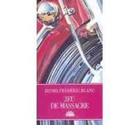 Jeu de massacre Henri-Frédéric Blanc (Auteur)