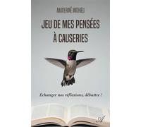 Jeu de mes pensées à causeries Échanger nos réflexions, débattre ! - Mathieu Aikaterine - Atramenta - broché - Biographie