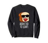 Jeu de Mots Amusant Addicted to Loaf Sweatshirt