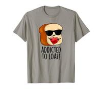 Jeu de Mots Amusant Addicted to Loaf T-Shirt