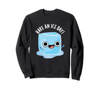 Jeu de Mots Amusant Have an Ice Day Sweatshirt