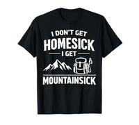 Jeu de Mots Amusant « I Don't Get Homesick I Get Mountainsick » T-Shirt