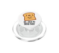 Jeu de Mots Amusant Over My Bread Body PopSockets PopGrip pour MagSafe