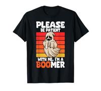Jeu de Mots Amusant « Please Be Patient with Me I'm A Boomer » T-Shirt