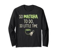 Jeu de Mots Amusant pour Les Amateurs de Matcha So Matcha to Do Manche Longue