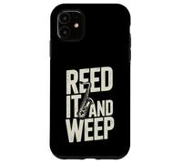 Jeu de Mots Amusant pour Saxophone Reed It and Weep Coque pour iPhone 11