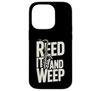 Jeu de Mots Amusant pour Saxophone Reed It and Weep Coque pour iPhone 14 Pro