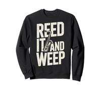 Jeu de Mots Amusant pour Saxophone Reed It and Weep Sweatshirt