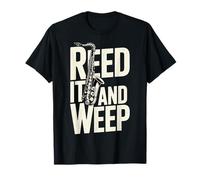 Jeu de Mots Amusant pour Saxophone Reed It and Weep T-Shirt