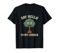 Jeu de mots de plombier drôle Dites bonjour à mon bûcheron T-Shirt