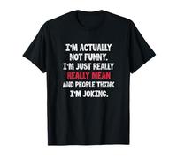 Jeu de mots humoristique I'm Actually Not Funny I'm Just Mean Sarcastic T-Shirt