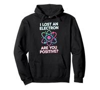 Jeu de Mots I Lost an Electron are You Positive Science Sweat à Capuche