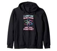 Jeu de Mots I Lost an Electron are You Positive Science Sweat à Capuche