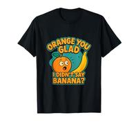 Jeu de mots orange You Glad I Didn't Say Banana? T-Shirt