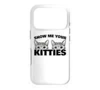 Jeu de Mots Show Me Your Kitties Show Me Your Kitties Coque pour iPhone 17 Pro