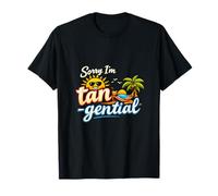 Jeu de Mots « Sorry Im Tan-gential » pour Les Vacances permanentes T-Shirt