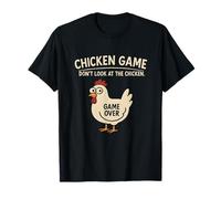 Jeu de Poulet Don't Look at The Chicken Funny Game Over T-Shirt