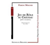 Jeu de rôle au château - Ferenc Molnar - Du Brigadier Editions - broché - Théâtre