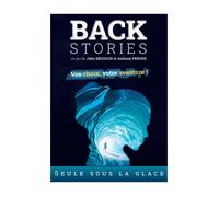 BACKSTORIES - Seule sous LA Glace - Jeu de société d'aventure - Jeu d'exploration et d'énigmes - Aventure épique - Escape Game - dès 10 Ans - 1 à 6 Joueurs - La boîte de Jeu - Blackrock Games