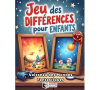 Jeu des 5 Différences pour Enfants - Le Vaisseau des Mondes Fantastiques: Livre d'Activités Cherche et Trouve | 49 Puzzles Colorés de l'Espace, ... l'Observation et la Concentration dès 6 ans