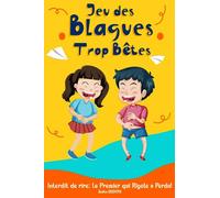 Jeu des Blagues Trop Bêtes: Interdit de rire ! Le premier qui rigole a perdu / Livre de blagues, devinettes et gages pour amuser les enfants, idée cadeau pour les enfants qui ont de l'humour!!