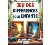 Jeu des Différences pour Enfants - Chez le Fleuriste: Livre d'Activités d'Observation - Mission Super Détective - 50 Puzzles Colorés pour Tester sa Concentration