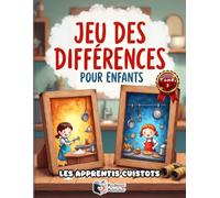 Jeu des Différences pour Enfants - Les Apprentis Cuistots: Mon grand livre de cherche et trouve sur le thème de la cuisine avec 50 énigmes colorées et ... l'observation et la concentration dès 4 ans