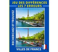 Jeu des différences: Recherchez et trouvez les 7 erreurs sur les photos de paysages des villes de France. Livre grand format pour adultes, séniors, ados. Idée cadeau anniversaire, Noël.