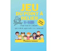 Jeu du point à relier 5-8 ans Bonus coloriages Pour tous les enfants qui veulent apprendre en s'amusant Plusieurs niveaux.: Un cahier pour de bons ... loin des écrans | Format 7 X 10 pouces.