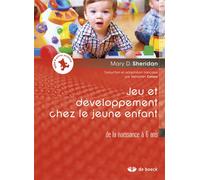 Jeu et développement chez le jeune enfant De la naissance à 6 ans - D.Mary Sheridan - De Boeck Supérieur - broché - Guide
