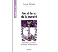 Jeu et enjeu de la psyché - Psychologie jungienne, alchimie et archétypes du tarot - Carole Sédillot - Dervy-Livres - broché - Essai