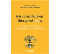 Jeu et médiations thérapeutiques Evaluer et construire les dispositifs de soin psychiques - Anne Brun - Dunod - ebook (ePub) - Guide