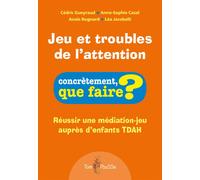 Jeu et troubles de l'attention Réussir une médiation-jeu auprès d'enfants TDAH - Cédric Gueyraud - Tom Pousse - broché - Guide