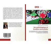 Jeu pathologique et troubles comorbides: La comorbidité chez les joueurs pathologiques en traitement dans un centre de réadaptation en dépendance de Montréal