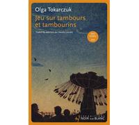 Jeu sur tambours et tambourins - Olga Tokarczuk - Noir Sur Blanc - broché - Roman