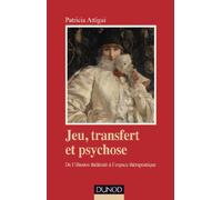 Jeu, transfert et psychose. De l'illusion théâtrale à l'espace thérapeutique: De l'illusion théâtrale à l'espace thérapeutique