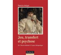 Jeu, transfert et psychose. De l'illusion théâtrale à l'espace thérapeutique - Patricia Attigui - Dunod - broché - Etude