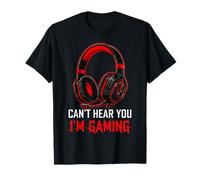 Jeu vidéo Humoristique I Can't Hear You I'm Gaming T-Shirt