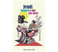 Jeudi, Gaspard A Mal Aux Dents