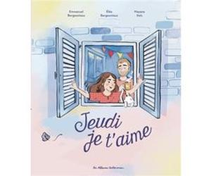 Jeudi, je t'aime Éléa Bergounioux (Auteur), Emmanuel Bergounioux (Auteur), Mayana Itoïz (Illustration)