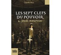 Les sept clefs du pouvoir 4. Jeudi meurtrier - Folio Junior - A partir de 11 ans