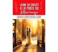 Jeune en Christ à la porte du Mariage: 12 erreurs qui pourraient empêcher les jeunes chrétiens célibataires d'entrer dans le Mariage