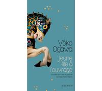 Yoko Ogawa – Jeune Fille à l'ouvrage – Trad. Rose-Marie Makino-Fayolle – Broché – Actes Sud – Roman