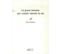 Jeune homme qui voulait ralentir la vie (Le) - Max Genève - Serge Safran Eds - broché - Roman