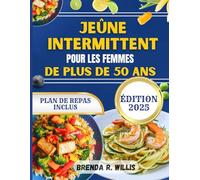 Jeûne intermittent pour les femmes de plus de 50 ans: Un guide complet pour perdre du poids, équilibrer les hormones Et vivre en meilleure santé