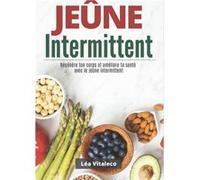 JEÛNE INTERMITTENT Régénère ton corps et améliore ta santé avec le jeûne intermittent NLFBP Editions (Auteur)