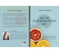 Jeûne Intermittent Sec: La méthode de jeûne intermittent pour retrouver l’énergie, le confort digestif et son poids de forme